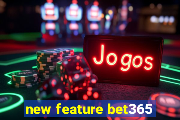 new feature bet365